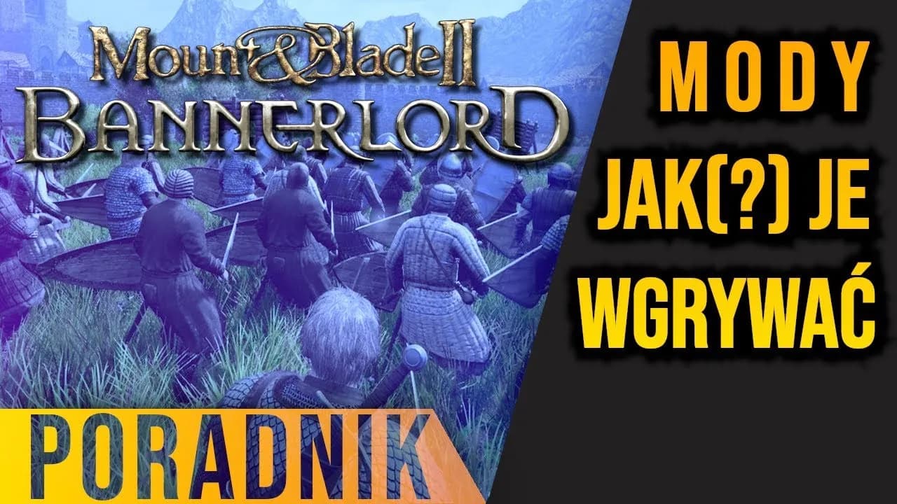 Jak łatwo zainstalować mody do Mount and Blade Bannerlord bez błędów i problemów